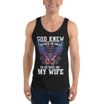 God Knew I Needed An Angel So He Gave Me My Wife - Unisex Tank Top